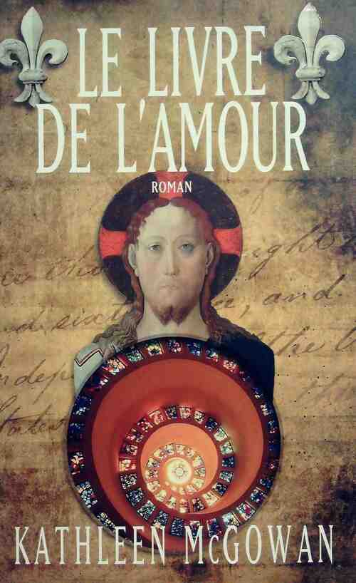 Marie-Madeleine Tome II : Le livre de l'amour - Kathleen McGowan -  France Loisirs GF - Livre