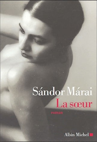 La soeur - Sandor Marai -  Albin Michel GF - Livre