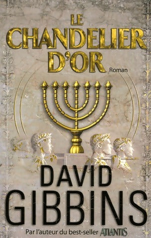 Le chandelier d'or - David Gibbins -  First GF - Livre