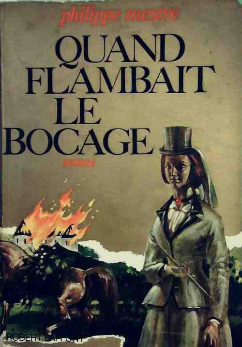 Quand flambait le bocage - Philippe Mestre -  Laffont GF - Livre