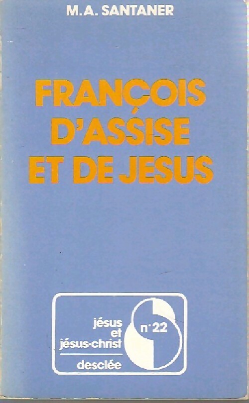 François d'Assise et de Jésus - Marie-Abdon Santaner -  Jésus et Jésus-Christ - Livre