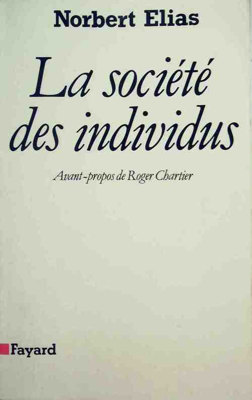 La société des individus - Norbert Elias -  Fayard GF - Livre