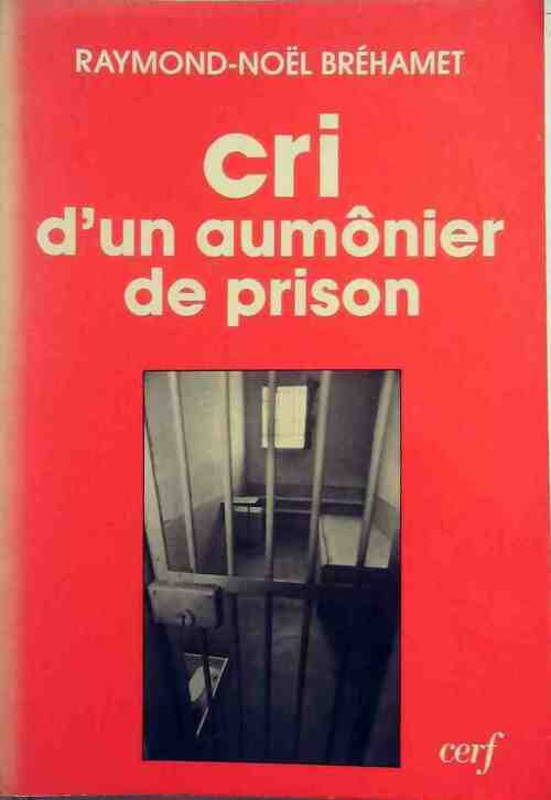Cri d'un aumônier de prison - Raymond-Noël Brehamet -  Cerf GF - Livre