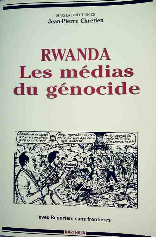 Rwanda, les médias du génocide - Jean-Pierre Chrétien -  Karthala GF - Livre
