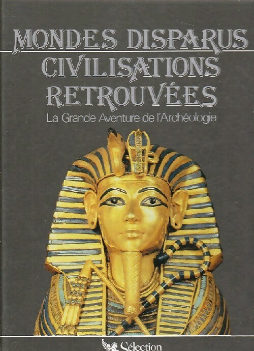 Mondes disparus, civilisations retrouvées - Collectif -  Sélection du Reader's digest GF - Livre
