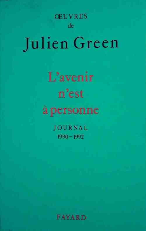 L'avenir n'est à personne.  Journal 1990-1992 - Julien Green -  Fayard GF - Livre