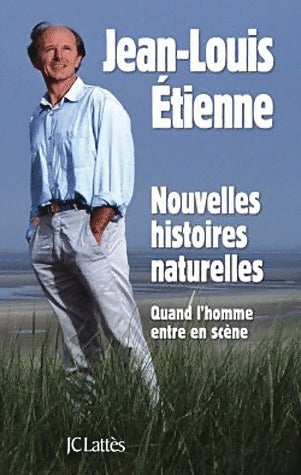 Nouvelles histoires naturelles - Jean-Louis Etienne -  Lattès GF - Livre