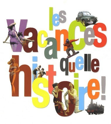 Les vacances, quelle histoire ! - Patrick Marchand -  Snoeck - Livre