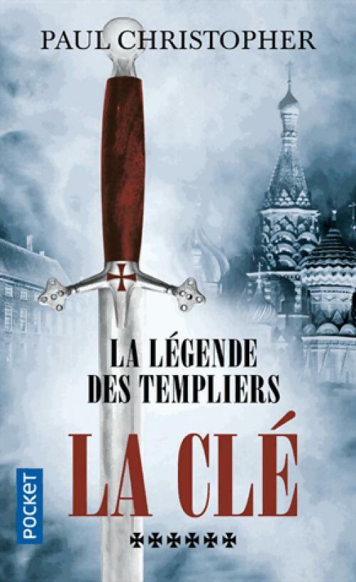 La Légende des Templiers Tome VI : La clé - Paul Christopher -  Pocket - Livre