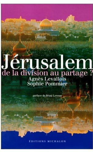 Jérusalem. De la division au partage ? - Agnès Levallois -  Michalon GF - Livre