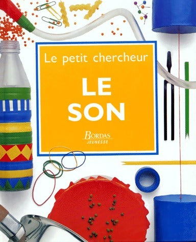Le son - Neil Ardley -  Le petit chercheur - Livre