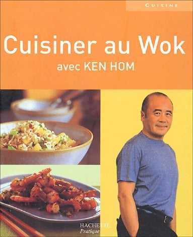 Cuisiner au wok - Ken Hom -  Pratiques Hachette - Livre