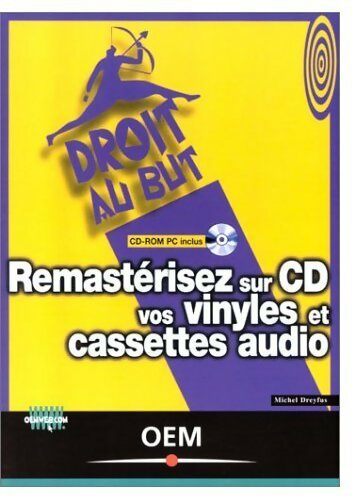 Remastérisez sur CD vos vinyles et cassettes audio - Michel Dreyfus -  Droit au but - Livre