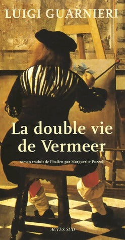 La double vie de Vermeer - Luigi Guarnieri -  Actes Sud GF - Livre