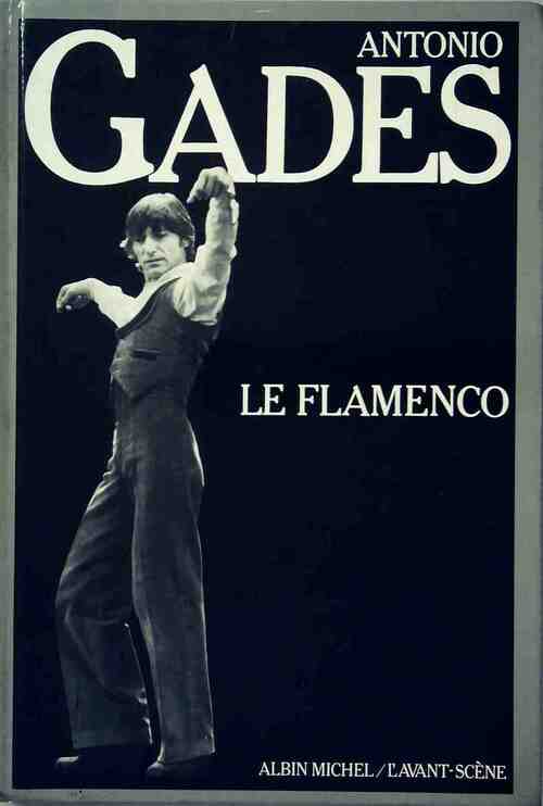 Le flamenco - Antonio Gades -  Visions de la danse - Livre
