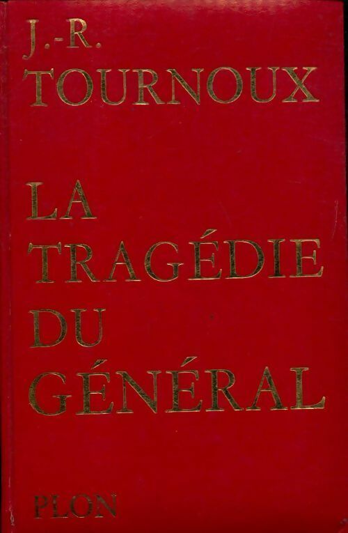 La tragédie du général - Jean-Raymond Tournoux -  Plon GF - Livre
