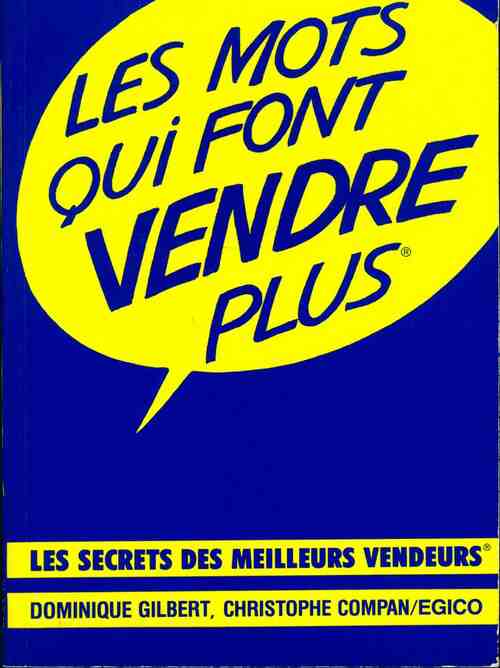 Les mots qui font vendre plus - Dominique Gilbert -  Egico GF - Livre