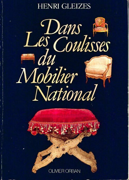Dans les coulisses du mobilier national - Henri Gleizes -  Orban GF - Livre