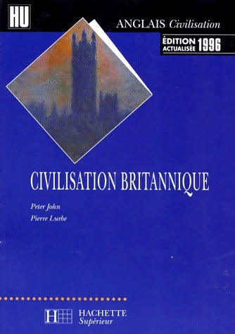 Civilisation britannique - Peter John ; Pierre Lurbe -  Hachette Supérieur - Livre