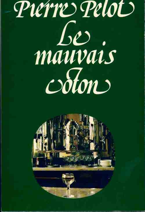 Le mauvais coton - Pierre Pelot -  Les chemins de l'amitié - Livre