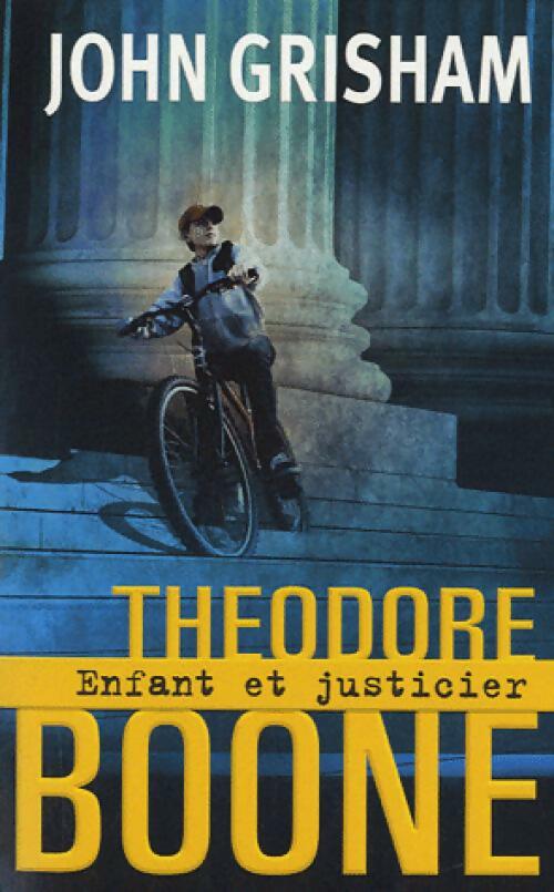 Theodore Boone Tome I : Enfant et justicier - John Grisham -  OH GF - Livre