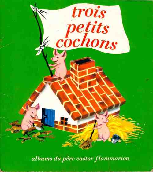 Trois petits cochons - Paul François -  Les albums du Père Castor - Livre