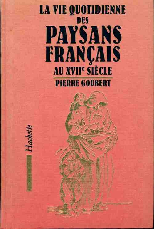 Les paysans francais au XVIIe siecle - Pierre Goubert -  La vie quotidienne - Livre