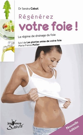 Regénérez votre foie ! - Sandra Cabot -  Jouvence Santé - Livre
