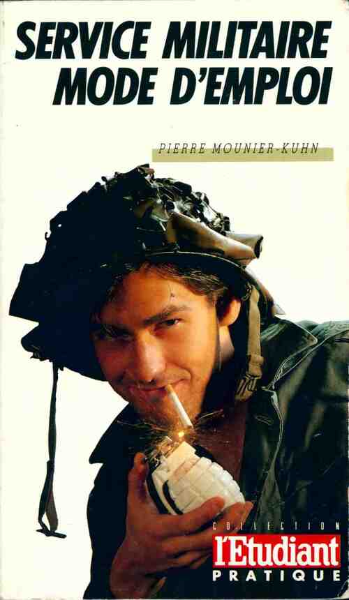 Service militaire. Mode d'emploi - Pierre Mounier-Kuhn -  L'étudiant pratique - Livre