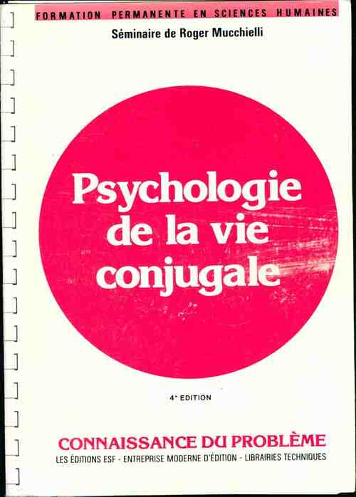 Psychologie de la vie conjugale - Roger Mucchielli -  Formation permanente en sciences humaines - Livre