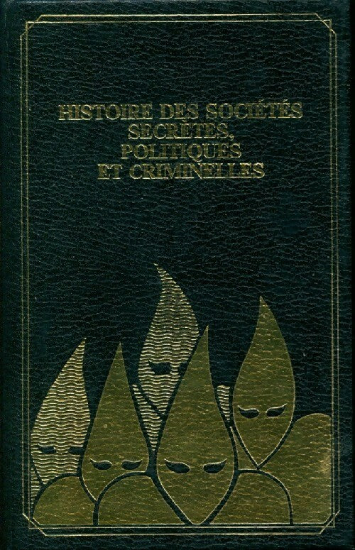 Histoire des sociétés secrètes, politiques et criminelles - Collectif -  Le cercle des bibliophiles contemporains - Livre