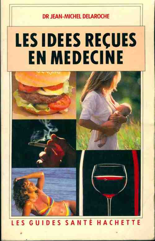 Les idées reçues en médecine - Jean-Michel Delaroche -  Les guides santé - Livre