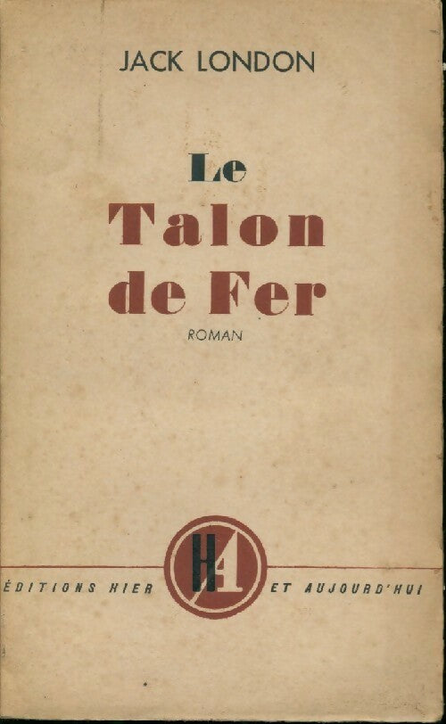 Le talon de fer - Jack London -  Hier et aujourd'hui GF - Livre