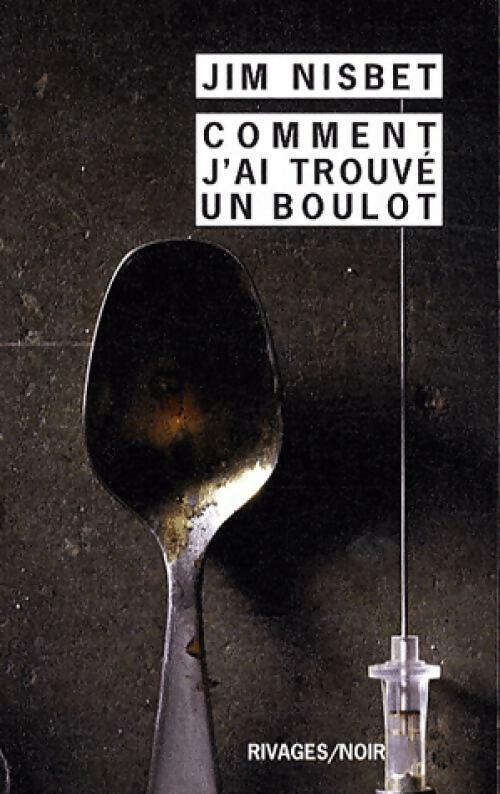 Comment j'ai trouvé un boulot - Jim Nisbet -  Noir - Livre