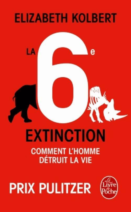 La 6e extinction - Elisabeth Kolbert -  Le Livre de Poche - Livre