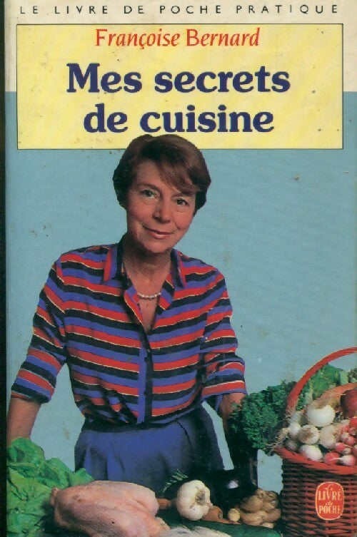 Mes secrets de cuisine - F. Bernard -  Le Livre de Poche - Livre