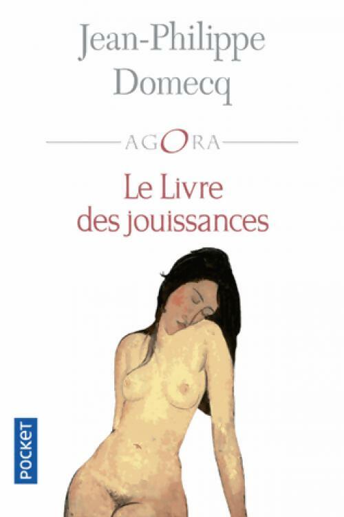 Le Livre des jouissances - Jean-Philippe Domecq -  Pocket - Livre