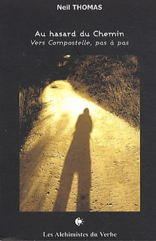 Au hasard du chemin. Vers Compostelle, pas à pas - Neil Thomas -  Poche Alchimistes - Livre