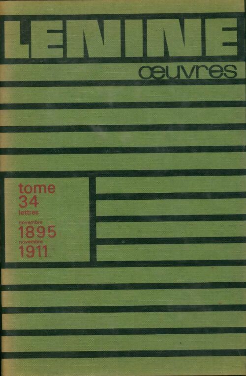Oeuvres Tome XXXIV : Novembre 1895-novembre 1911 - Vladimir Illitch Lénine -  Oeuvres de Lénine - Livre