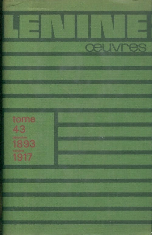 Oeuvres Tome XLIII : décembre 1893-Octobre 1917 - Vladimir Illitch Lénine -  Oeuvres de Lénine - Livre