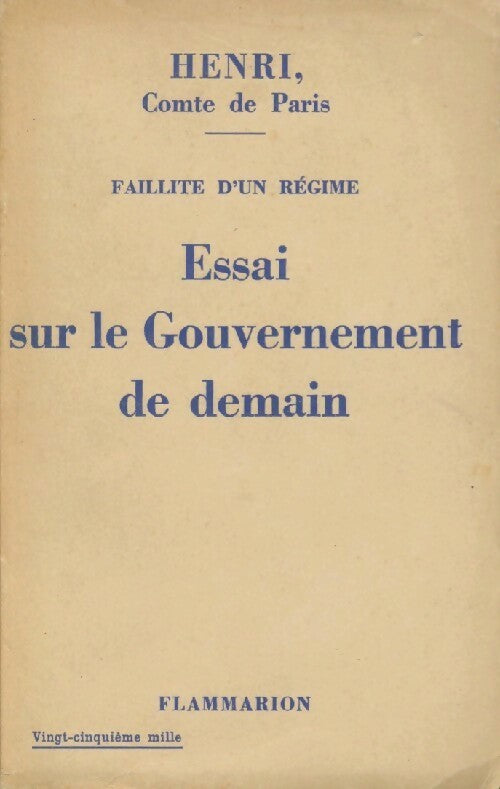 Essai sur le gouvernement de demain - Henri Comte de Paris -  Flammarion GF - Livre