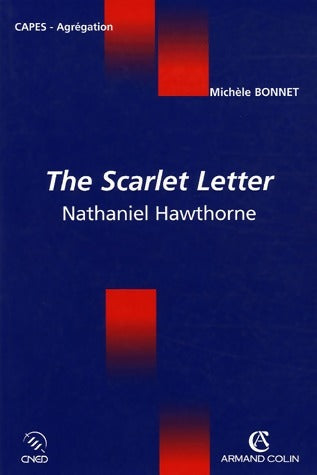 The Scarlet letter de Nathaniel Hawthorne - Michèle Bonnet -  Capes - Agrégation - Livre