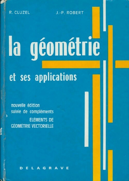 La géométrie et ses applications - Jean-Pierre Robert -  Delagrave GF - Livre
