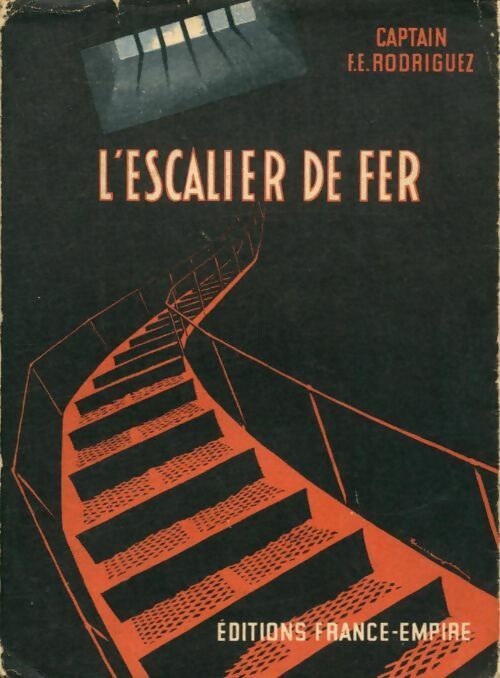 L'escalier de fer - Captain F.E. Rodriguez -  France-Empire GF - Livre