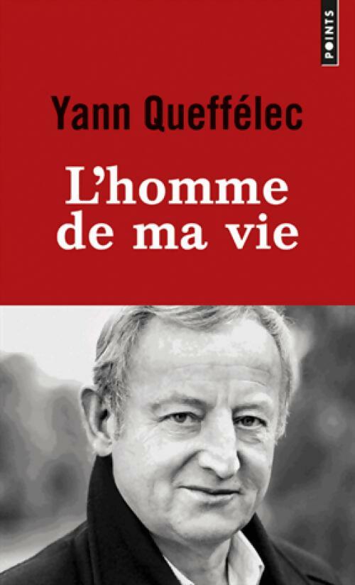 L'Homme de ma vie - Yann Queffélec ; Yann Queffélec -  Points - Livre