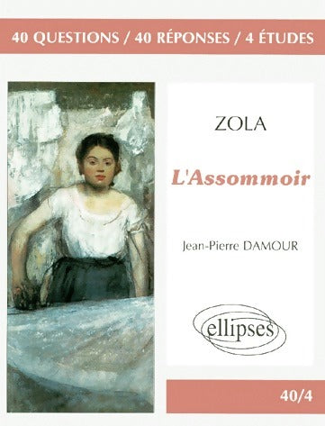Zola, l'Assommoir - Jean-Pierre Damour -  Ellipses GF - Livre