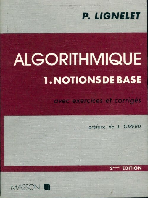 Algorithmique Tome I : Notions de base - Patrice Lignelet -  Masson GF - Livre