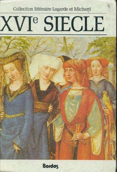 XVIe siècle - Laurent Michard -  Lagarde & Michard - Livre