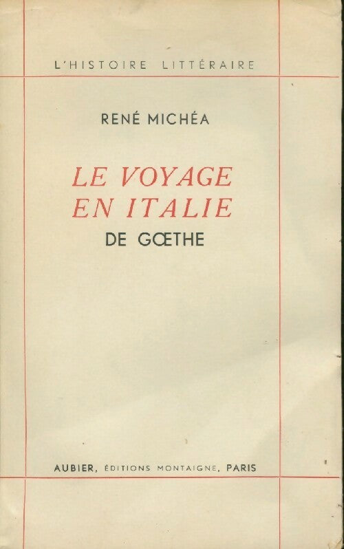 Le voyage en Italie de Goethe - René Michéa -  L'histoire littéraire - Livre