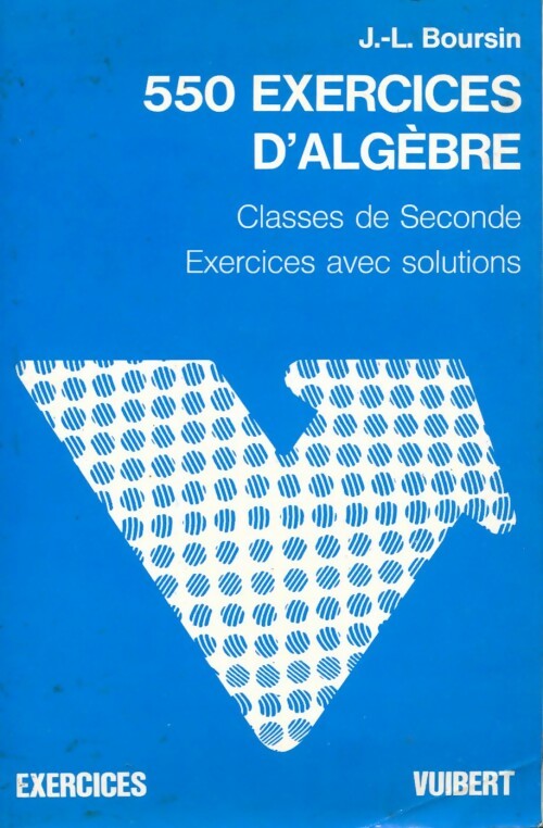 550 exercices d'algèbre - Jean-Louis Boursin -  Exercices Vuibert - Livre
